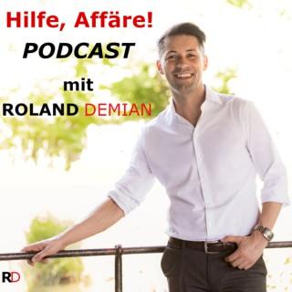 Hilfe, Affäre! Podcast mit Roland Demian