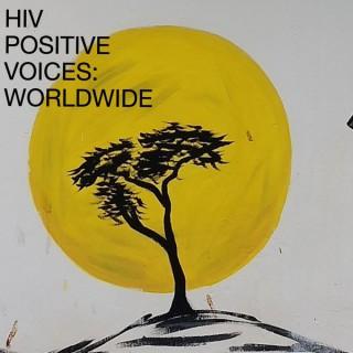 HIV Positive Voices: Worldwide