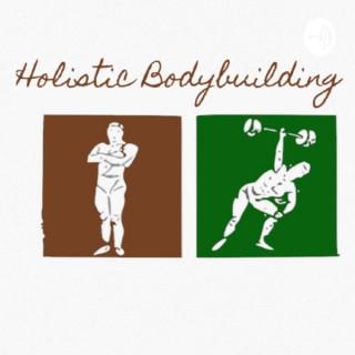 Holistic bodybuilding