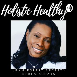 Holistic Healthy - Lean Expert Secrets® - Hosted by Debra Spears