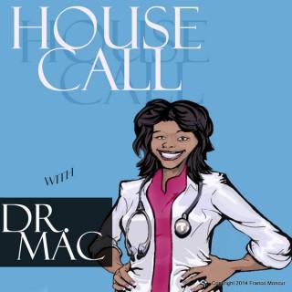 HouseCall with Dr. Mac