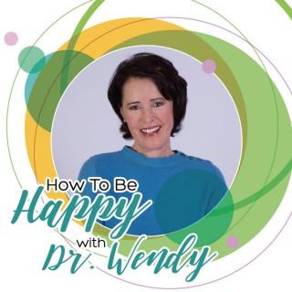 How To Be Happy With Dr. Wendy