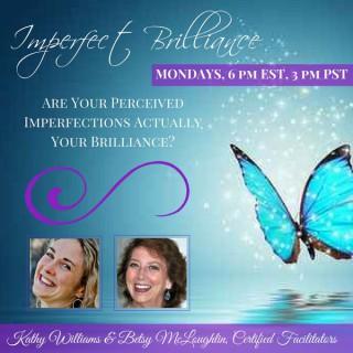 Imperfect Brilliance ~ Betsy McLoughlin & Kathy Williams