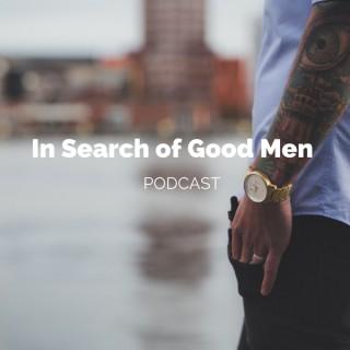 In Search of Good Men Podcast