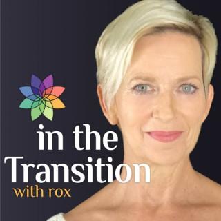 In the Transition with Rox