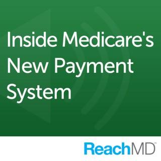 Inside Medicare's New Payment System