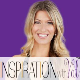 Inspiration With Val | Your Daily Dose of Inspiration | Get Inspired * Get Un-stuck * Get Happy