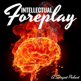 Intellectual Foreplay - A Swingset Podcast