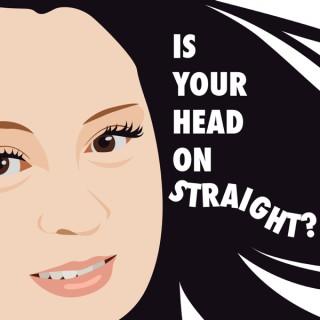 Is Your Head On Straight?