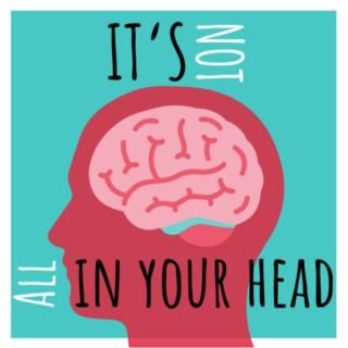 It's Not All In Your Head