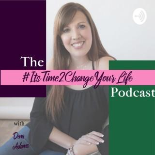 It's Time 2 Change Your Life with Dena Adams