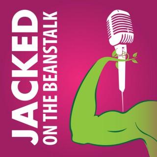 Jacked on the Beanstalk: The Podcast