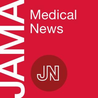 JAMA Medical News: Discussing timely topics in clinical medicine, biomedical sciences, public health, and health policy