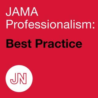 JAMA Professionalism: Best Practice—Discussions of how clinicians can best address challenging clinical situations and adve