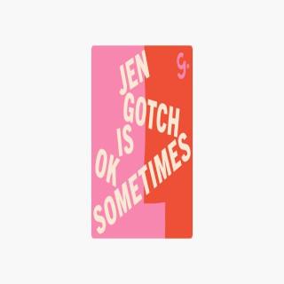 Jen Gotch is OK...Sometimes