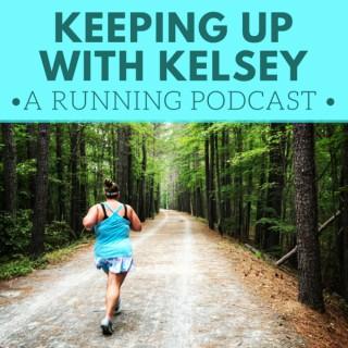 Keeping Up with Kelsey: A Running Podcast