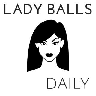 Lady Balls Daily