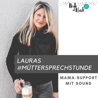 Lauras Müttersprechstunde: Mama-Support mit Sound