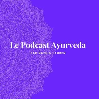 Le Podcast Ayurveda, par Nath et Lauren