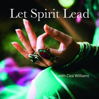 Let Spirit Lead with Cissi Williams