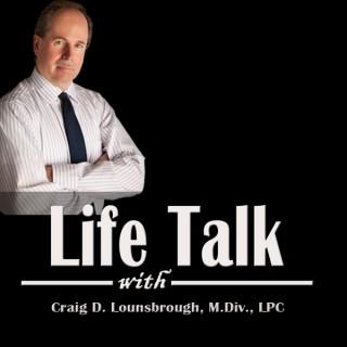 Life Talk with Craig Lounsbrough