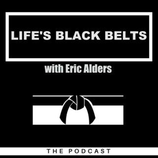 Life’s Black Belts with Eric Alders