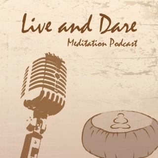 Live and Dare Podcast: Meditation, Consciousness & Nonduality Wisdom
