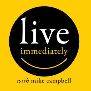 Live Immediately with mike campbell