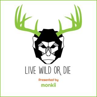 Live Wild or Die. Presented by monkii.