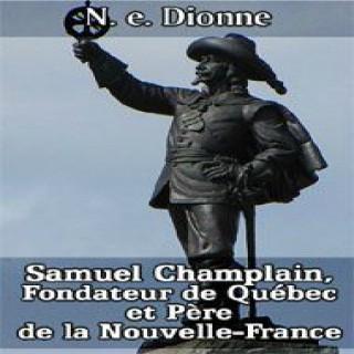 Les Éditions de L'À Venir Présentent: Samuel Champlain, Fondateur de Québec