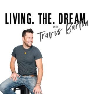 Living The Dream With Travis Barton