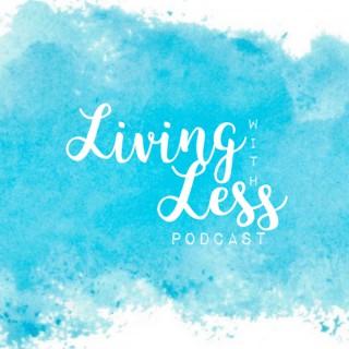 Living With Less Podcast