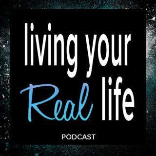Living Your Real Life Podcast