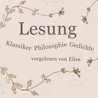 Lesung - Klassiker, Philosophie, Gedichte von Goethe, Trakl, Heine, Kant, Nietzsche und Lessing gelesen von Elisa Demonki u.