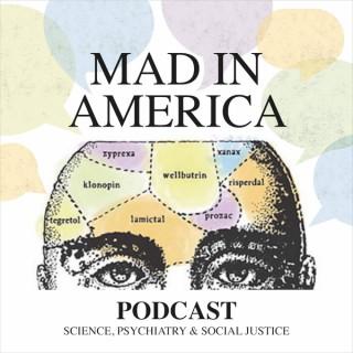 Mad in America: Science, Psychiatry and Social Justice
