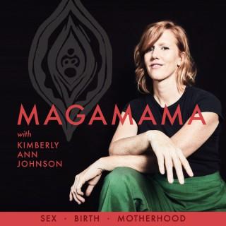 MagaMama with Kimberly Ann Johnson: Sex, Birth and Motherhood