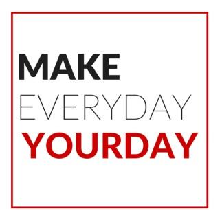 Make Everyday YourDay