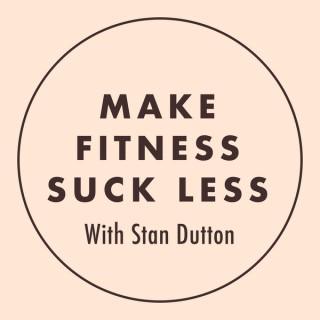 Make Fitness Suck Less