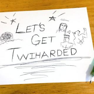 Let's Get Twiharded
