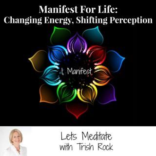 Manifest For Life: Lets Meditate