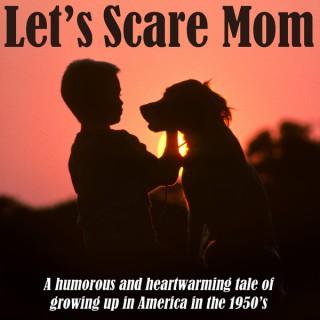 Let's Scare Mom by Rob Wood