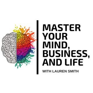 Master Your Mind, Business, & Life