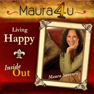 Maura Sweeney: Living Happy Inside Out | Encouragement | Inspiration | Empowerment | Leadership