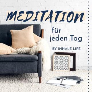 Meditation für jeden Tag | Der Podcast von Inhale Life | Kurz geführte Mini Meditationen auf deutsch
