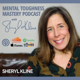 Mental Toughness Mastery Podcast with Sheryl Kline, M.A. CHPC