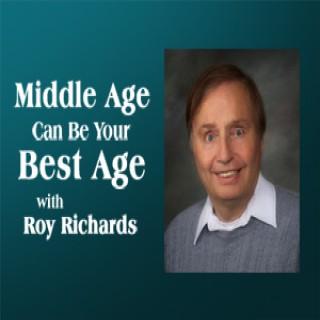 Middle Age Can Be Your Best Age – Roy Richards