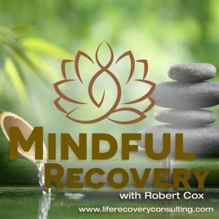 Mindful Recovery with Robert Cox