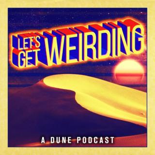 Let’s Get Weirding: A Dune Podcast