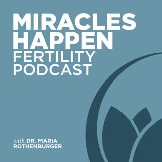 Miracles Happen Fertility Podcast
