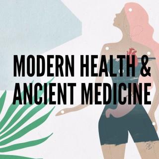 Modern Health & Ancient Medicine
